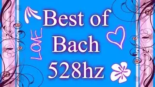 59 Minutes of Johann Sebastian  Bach (528hz)