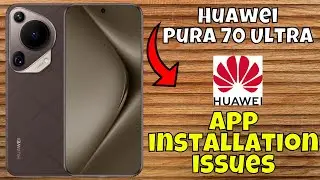 Huawei Pura 70 Ultra App not installed problem || How to solve app installation issues (New)