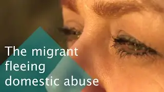 Sahar Zand | BBC | The migrant fleeing domestic abuse