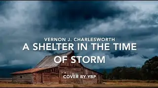 A Shelter in the Time of Storm - Vernon J Charlesworth - Hymn