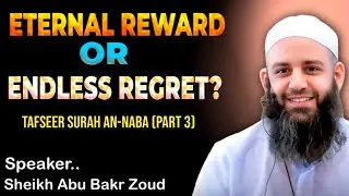 Eternal Reward or Endless Regret | Surah An-Naba Explained | Abu Bakr Zoud