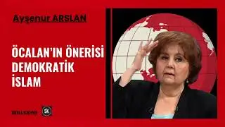 AYŞENUR ARSLAN   -  ÖCALAN'IN ÖNERİSİ DEMOKRATİK İSLAM