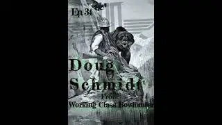 34 Doug Schmidt - Working Class Bowhunter