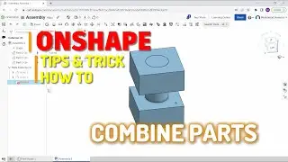 Onshape How To Combine Parts Tutorial