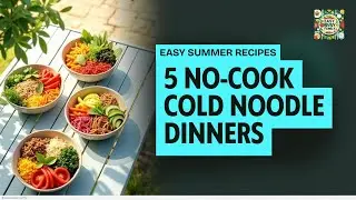5 Summer Cold Noodle Recipes 🧊 Easy No-Cook Dinners for Hot Days | Asian & Western Styles