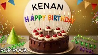 Happy Birthday KENAN. Pop Rock Version