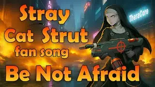 Stray Cat Strut LITRpg Fan Song - Be Not Afraid