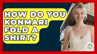 How Do You KonMari Fold A Shirt? - Minimalist Home Life
