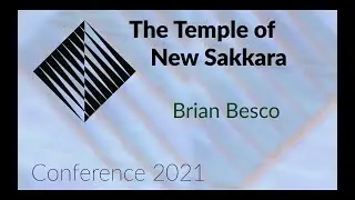 Brian Besco Part 3 - The Temple of Sakkara Conference