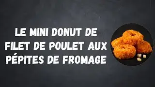 Le mini donut de filet de poulet aux p&eacute;pites de fromage - Be Snacking