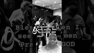 I feel Blessed when I see young men Praising GOD.