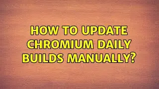 Ubuntu: How to update chromium daily builds manually?