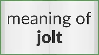 Jolt | meaning of Jolt