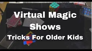 Virtual Magic Shows  - Tricks for Older Kids