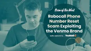 Robocall Scam of the Week: Identity Scam exploiting the Venmo Brand