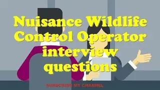 Nuisance Wildlife Control Operator interview questions