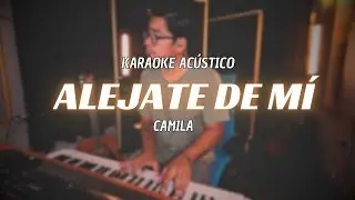 Aléjate de mí - Camila | Karaoke Acústico