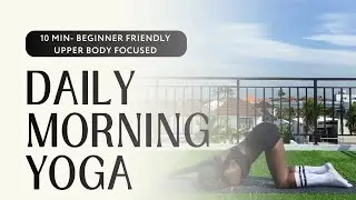 10 Minute Gentle Morning Yoga Practice | Ease Into Your Day | All Levels
