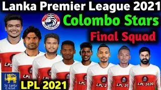 LPL 2021 Colombo Stars Final Squad | Colombo Stars Final Squad LPL 2021 | Colombo Stars Full Squad