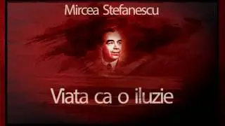 Viata ca o iluzie - Mircea Stefanescu #teatruaudio #teatruradiofonic #teatruonline #teatruvechi