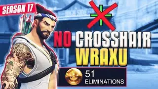 WRAXU plays Hanzo with NO CROSSHAIR and gets 52 ELIMS [S17 TOP 500]