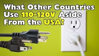 What Other Countries Use 110-120V Electricity Aside From the USA?