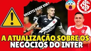 #INTER: VEGETTI NO BEIRA-RIO EM 2026? | COLORADO CONTRATA NOVO LATERAL | ATACANTE EST&Aacute; SENDO VENDIDO