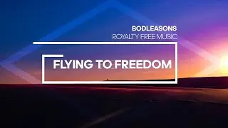 Flying to Freedom - Cinematic Piano Background Music For Videos - by BoDleasons