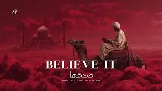 Believe It | صدقها | Arabic Electronic House Mix SNX