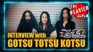 Episode 6: Interview with GOTSU TOTSU KOTSU (兀突骨) | THE HEAVIER JAPAN