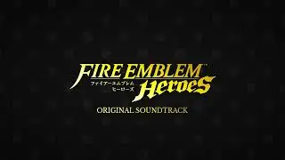 Fire Emblem Main Theme (Ver. Heroes) (English) &mdash; Fire Emblem Heroes Original Soundtrack