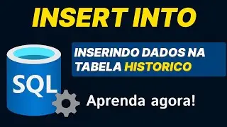 [SQL] Como Inserir Dados na Tabela Hist&oacute;rico com INSERT INTO &mdash; ETL Completo no SQL Server