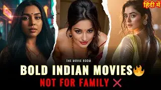 Top 5 Bold Indian Romance Movies | Hidden Side of Indian Cinema (Movie Analysis)