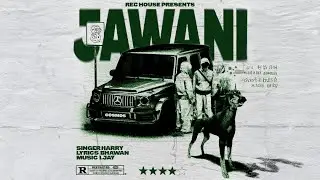 JAWANI [OFFICIAL VISUALS] | HARRY | BHAWAN | I.JAY | NEW PUNJABI SONG 2025