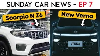 Scorpio N Z6 Production starts 💥 | Hyundai Verna 2023 revealed  | Nexon ADAS | Sunday Car News:Ep 7