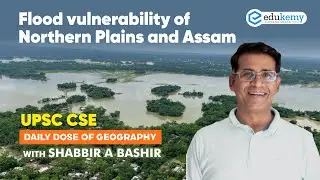 Flood vulnerability - Northern Plains & Assam | Daily dose of Geography with Shabbir Sir | UPSC CSE