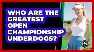 Who Are The Greatest Open Championship Underdogs? - All About Golf Pros