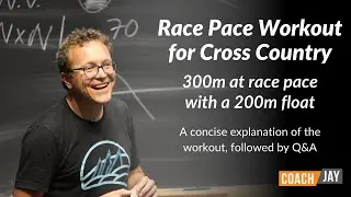 Race Pace Workout for Cross Country: 300m at race pace with 200m float