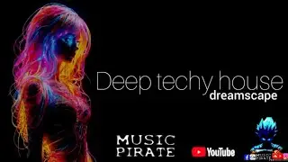Deep techy house type beat 2026 - DREAMSCAPE (CHRISTOPHERUKGOSBORN) MUSIC PIRATE 