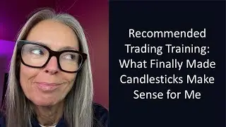 Recommended Trading Training: What Finally Made Candlesticks Make Sense for Me