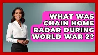 What Was Chain Home Radar During World War 2? - Second World War Files