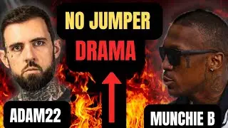 MUNCHIE B And ADAM22  Talk About Recent No jumper Drama!
