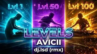 Avicii - Levels - dj.lsd (rmx) 2026