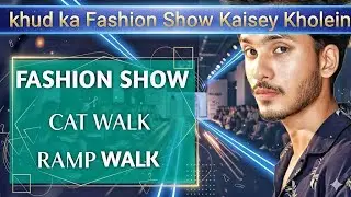 Fashion Show Complete Process || CAT WALk/RAMP WALk || Annual Fashion || Modeling Agency
