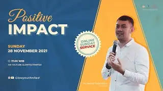 Glow Youth Online Service | 28 Nov 2021 | Ps Marcos Tampubolon - POSITIVE IMPACT