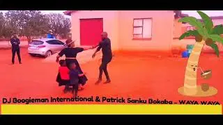 DJ Boogieman International & Patrick Sanku Bokaba - WAYA WAYA