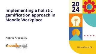 Внедрение комплексного подхода к геймификации в Moodle Workplace | MoodleMoot Global 2024