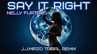 Nelly Furtado - Say It Right (J.J.MirZo Remix) | Afrobeat & Tribal Deep House 2026