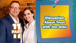 Discussion About Trust with Jen Grau Part 11