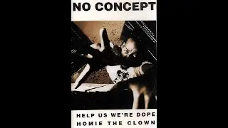 No Concept &ndash; Help Us We're Dope (1992 Richmond,CA)